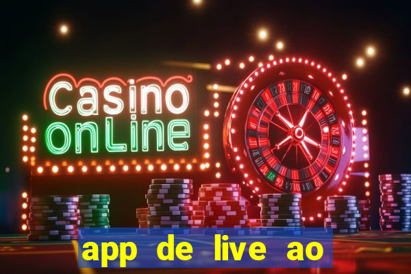 app de live ao vivo 18